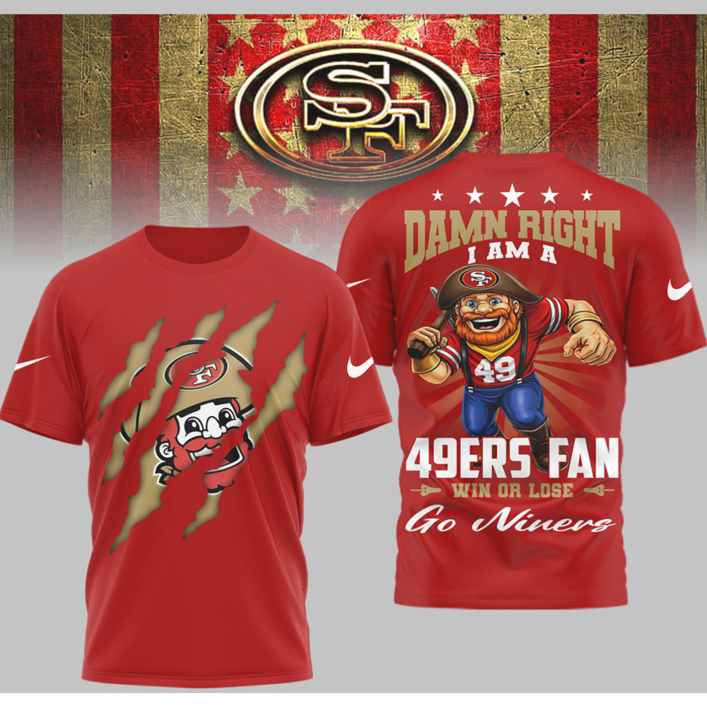 San Francisco 49ers Sourdough Sam Mascot Damn Right Niners Fan Graphic Shirt San Francisco 49ers Sourdough Sam Mascot Damn Right Niners Fan Graphic Shirt