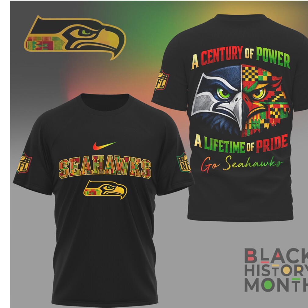 Seattle Seahawks Black History Month Century of Power Lifetime of Pride T Shirt Seattle Seahawks Black History Month Century of Power Lifetime of Pride T Shirt