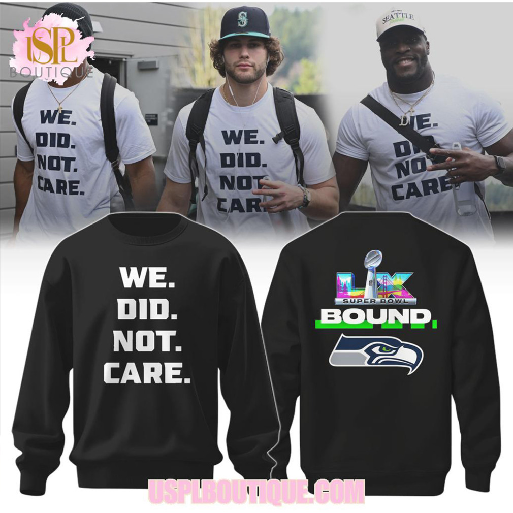 Seattle Seahawks Super Bowl LIX Bound We Did Not Care Black Graphic Hoodie Seattle Seahawks Super Bowl LIX Bound We Did Not Care Black Graphic Hoodie