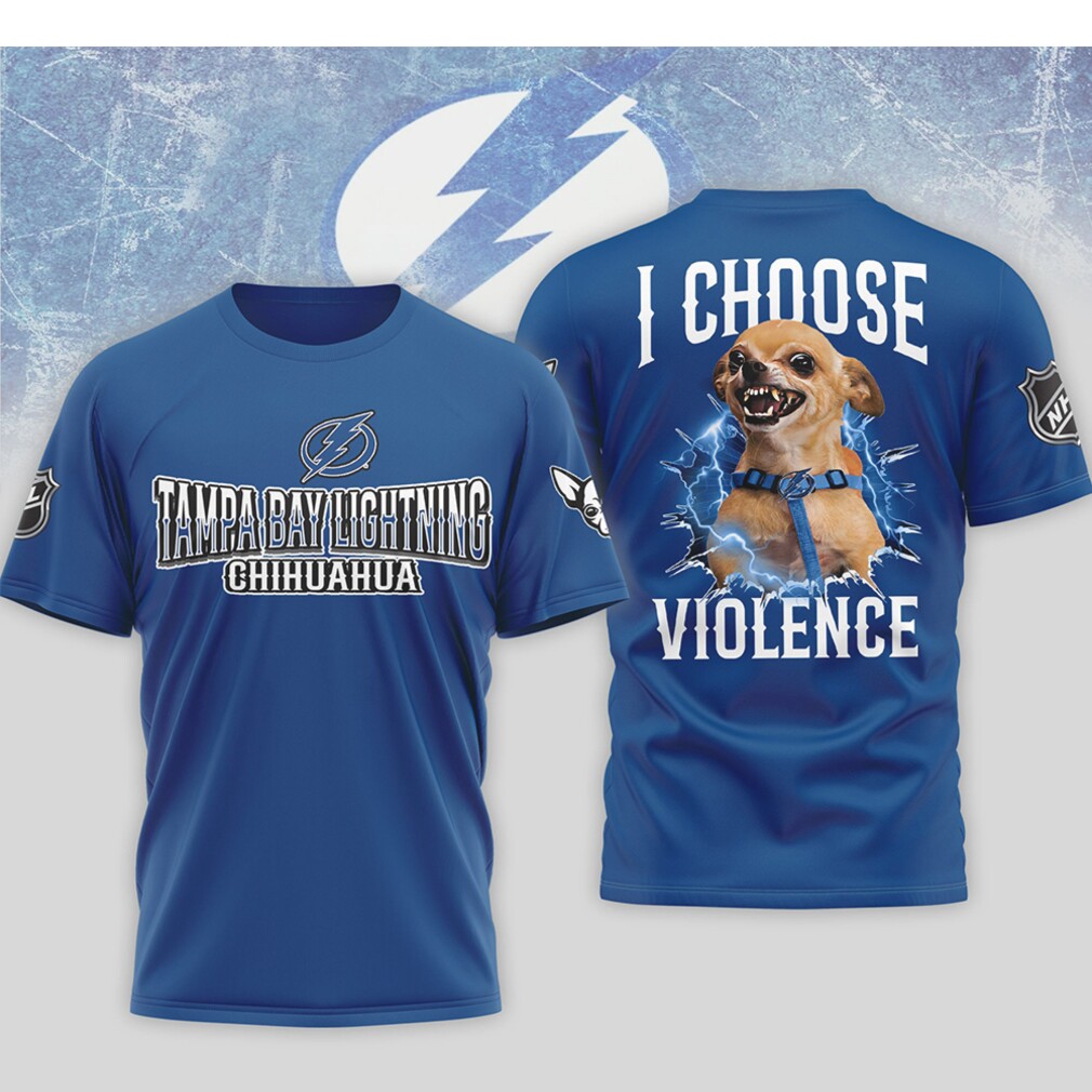 Tampa Bay Lightning I Choose Violence Funny Chihuahua Dog Angry Hockey Shirt Tampa Bay Lightning I Choose Violence Funny Chihuahua Dog Angry Hockey Shirt