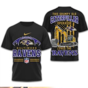 This Grumpy Old Caterpillar Operator Loves Baltimore Ravens NFL Football T Shirt