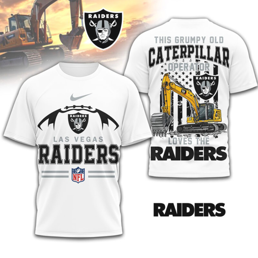 This Grumpy Old Caterpillar Operator Loves Las Vegas Raiders NFL Football T Shirt This Grumpy Old Caterpillar Operator Loves Las Vegas Raiders NFL Football T Shirt