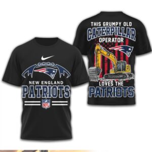This Grumpy Old Caterpillar Operator Loves New England Patriots NFL Football T Shirt