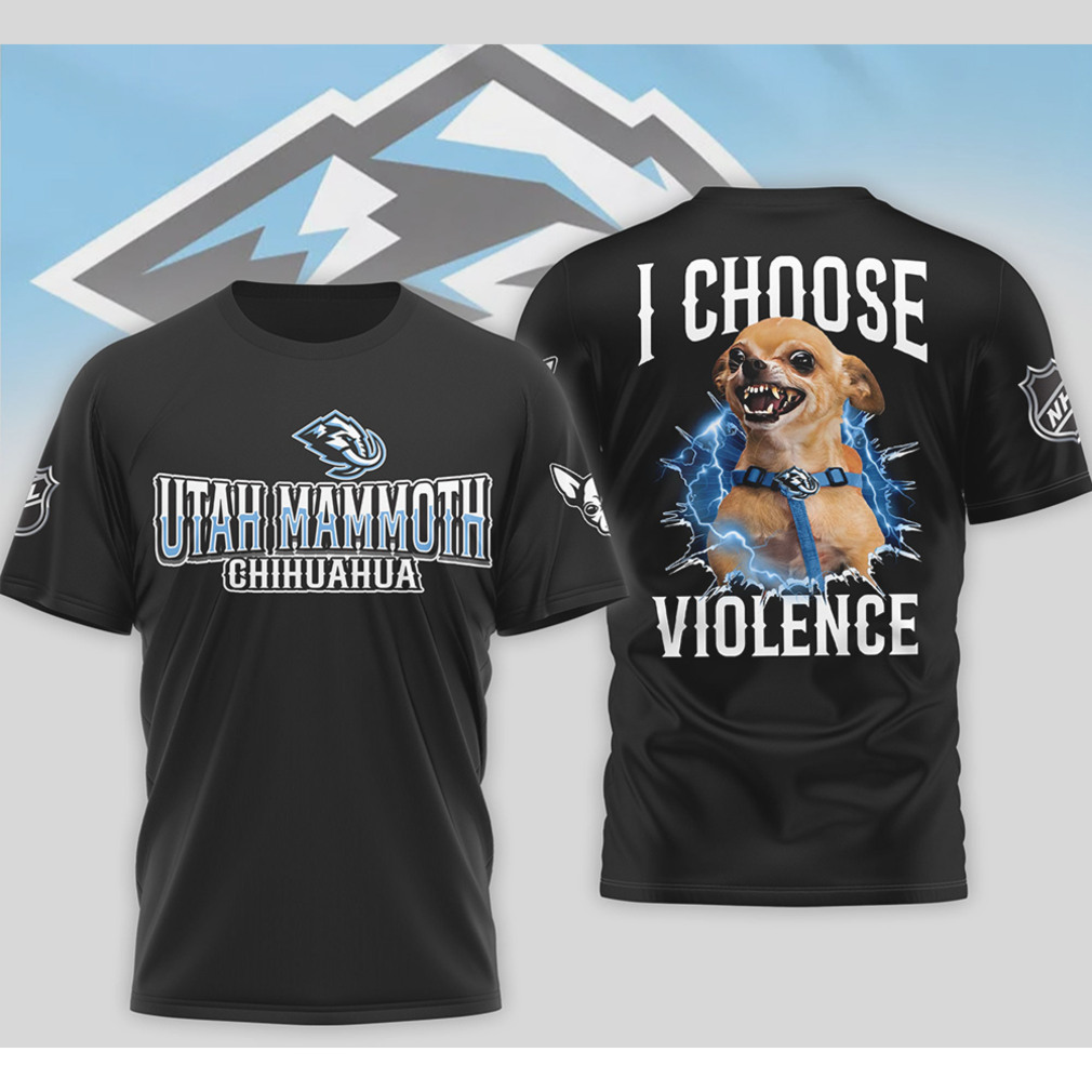 Utah Mammoth I Choose Violence Funny Chihuahua Dog Angry Hockey Mascot Shirt Utah Mammoth I Choose Violence Funny Chihuahua Dog Angry Hockey Mascot Shirt