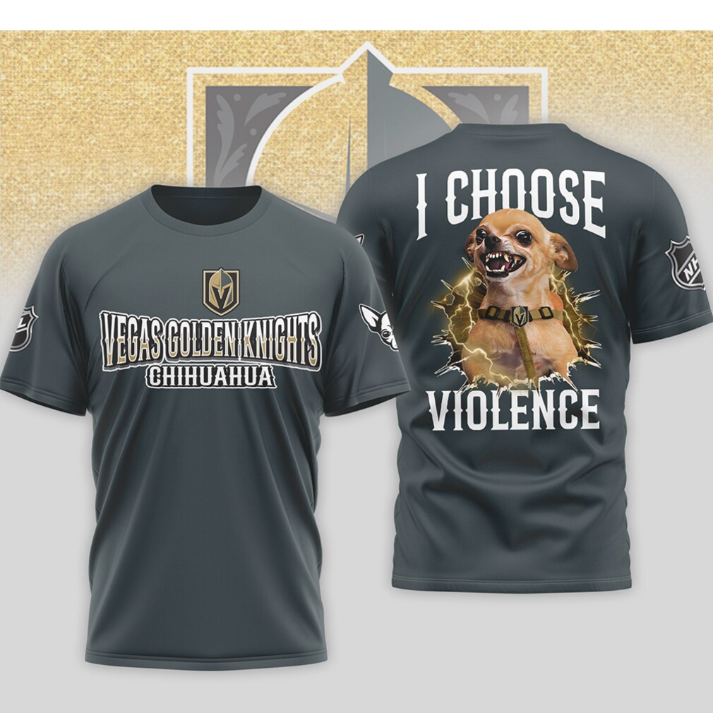 Vegas Golden Knights I Choose Violence Funny Chihuahua Dog Angry Hockey Shirt Vegas Golden Knights I Choose Violence Funny Chihuahua Dog Angry Hockey Shirt