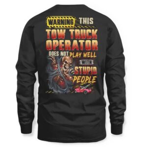 Warning Tow Truck Operator Sarcastic Skeleton Skull Funny Work Gift T Shirt
