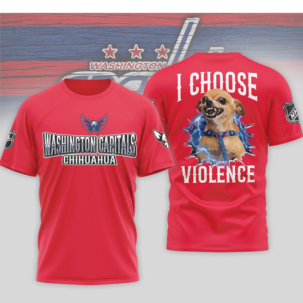 Washington Capitals I Choose Violence Funny Chihuahua Dog Angry Hockey Shirt Washington Capitals I Choose Violence Funny Chihuahua Dog Angry Hockey Shirt