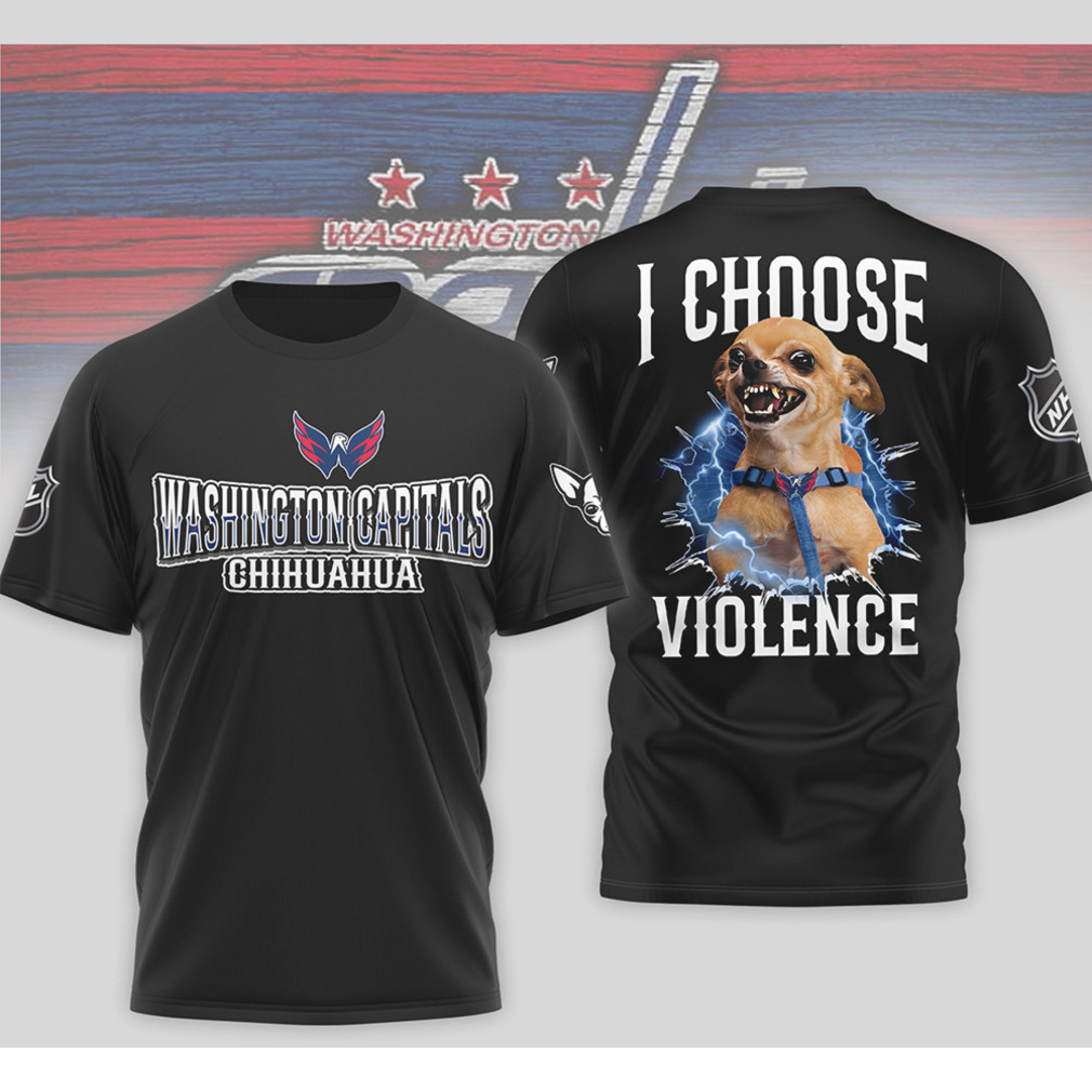 Washington Capitals I Choose Violence Funny Chihuahua Dog Angry Hockey Shirt Washington Capitals I Choose Violence Funny Chihuahua Dog Angry Hockey Shirt