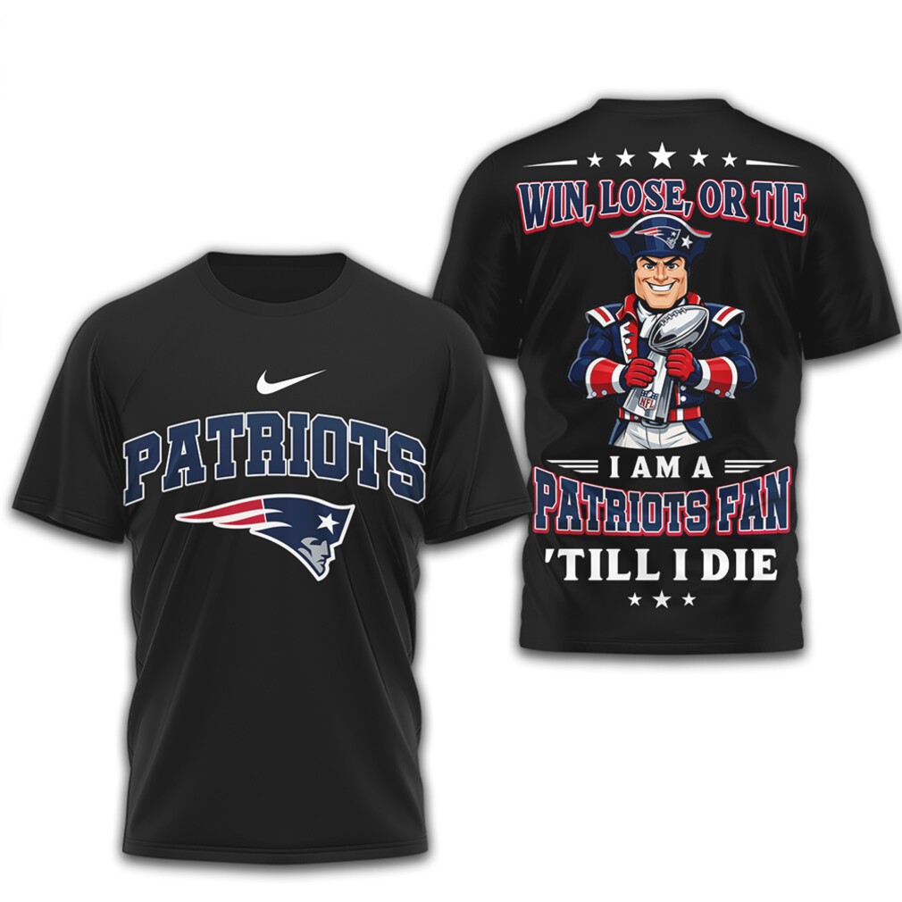 Win Lose Or Tie Patriots Fan Till I Die Patriotic Graphic Football Shirt Win Lose Or Tie Patriots Fan Till I Die Patriotic Graphic Football Shirt