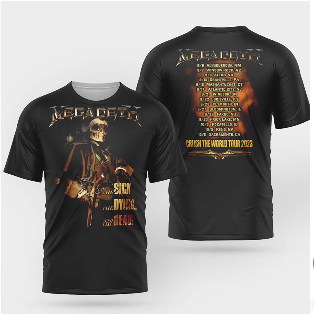 Megadeth The Sick, The Dying And The Dead Crush The World Tour Shirt Megadeth The Sick, The Dying And The Dead Crush The World Tour Shirt