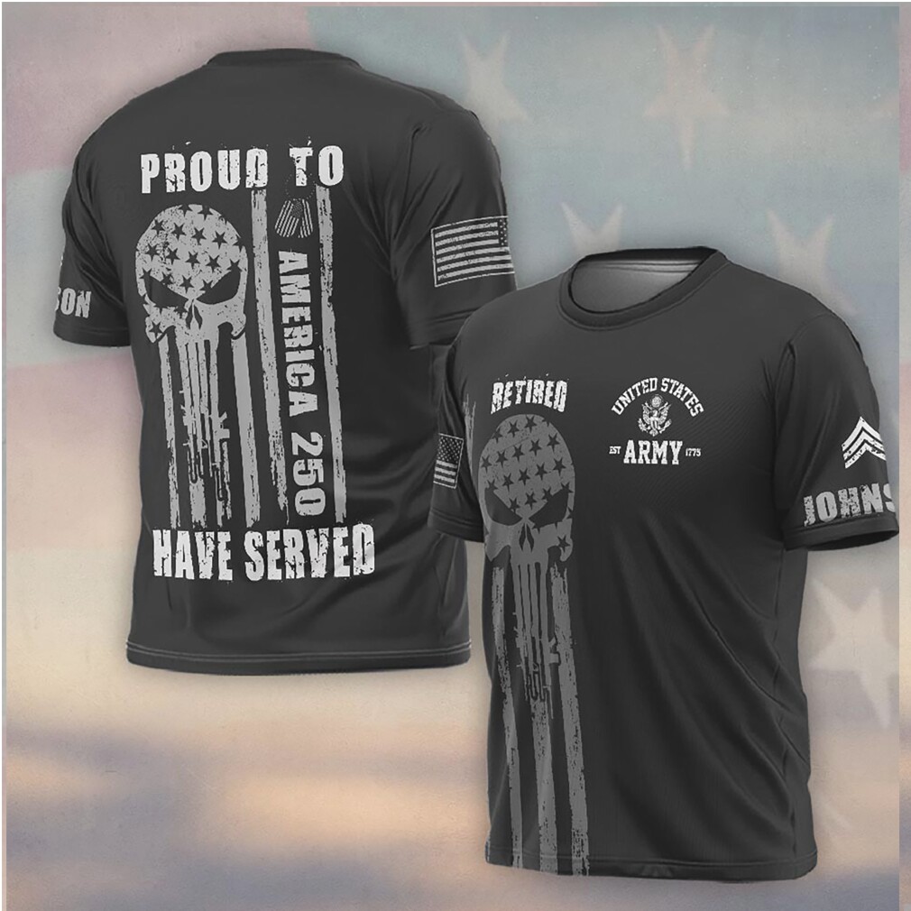 America 250 Retired Army Proud To Have Served Punisher Skull Shirt America 250 Retired Army Proud To Have Served Punisher Skull Shirt