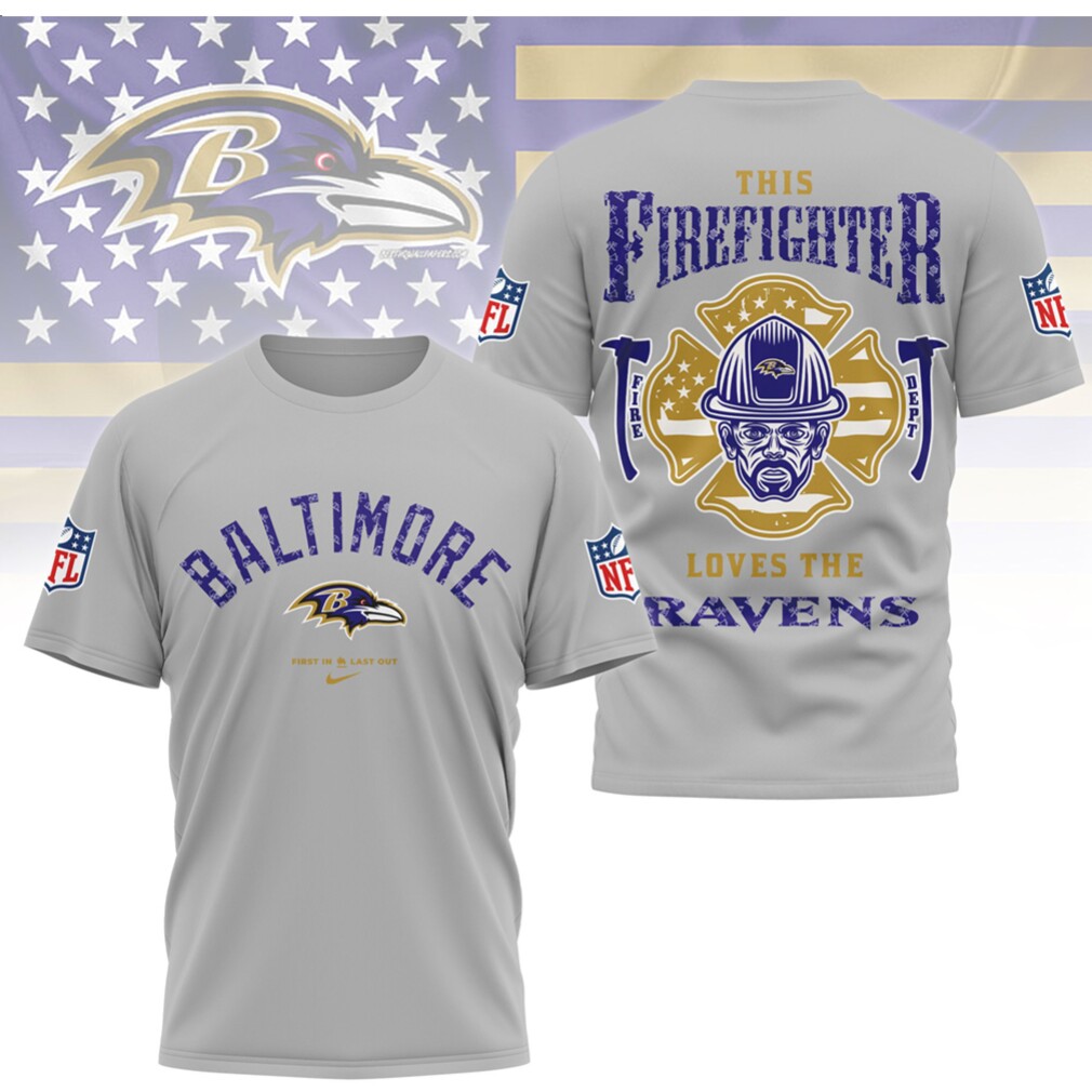 Baltimore Ravens Firefighter First In Last Out Proud Hero Purple Football Fan T Shirt Baltimore Ravens Firefighter First In Last Out Proud Hero Purple Football Fan T Shirt