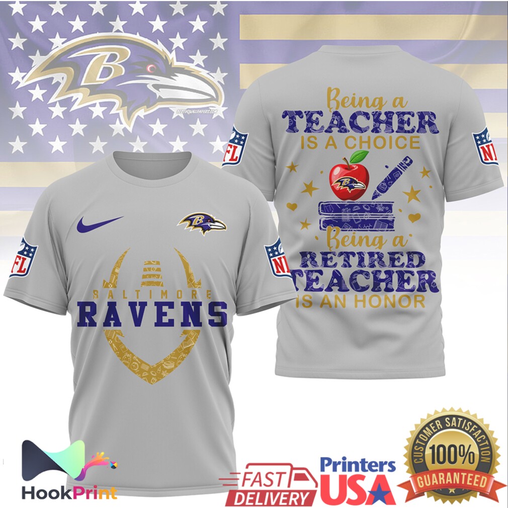Baltimore Ravens NFL Being a Teacher is a Choice Retired Teacher Honor T Shirt Baltimore Ravens NFL Being a Teacher is a Choice Retired Teacher Honor T Shirt
