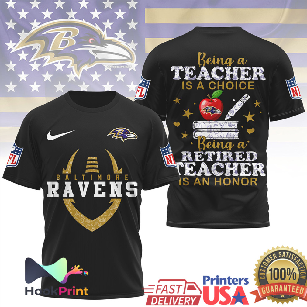 Baltimore Ravens NFL Being a Teacher is a Choice Retired Teacher Honor T Shirt Baltimore Ravens NFL Being a Teacher is a Choice Retired Teacher Honor T Shirt