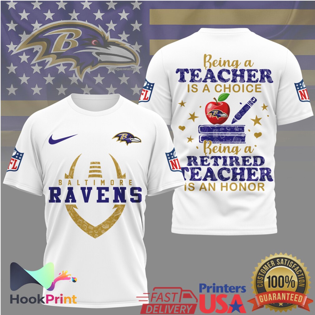 Baltimore Ravens NFL Being a Teacher is a Choice Retired Teacher Honor T Shirt Baltimore Ravens NFL Being a Teacher is a Choice Retired Teacher Honor T Shirt