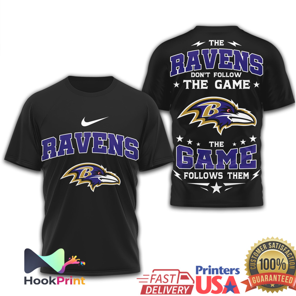 Baltimore Ravens The Game Follows Them Team Spirit T Shirt Baltimore Ravens The Game Follows Them Team Spirit T Shirt