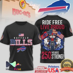 Buffalo Bills x Buc ee's 250 Years Strong Ride Free Live Proud T Shirt