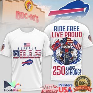 Buffalo Bills x Buc ee's 250 Years Strong Ride Free Live Proud T Shirt