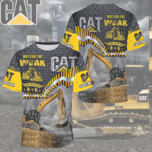 CAT Caterpillar Excavator Not For The Weak Heavy Equipment Operator T Shirt