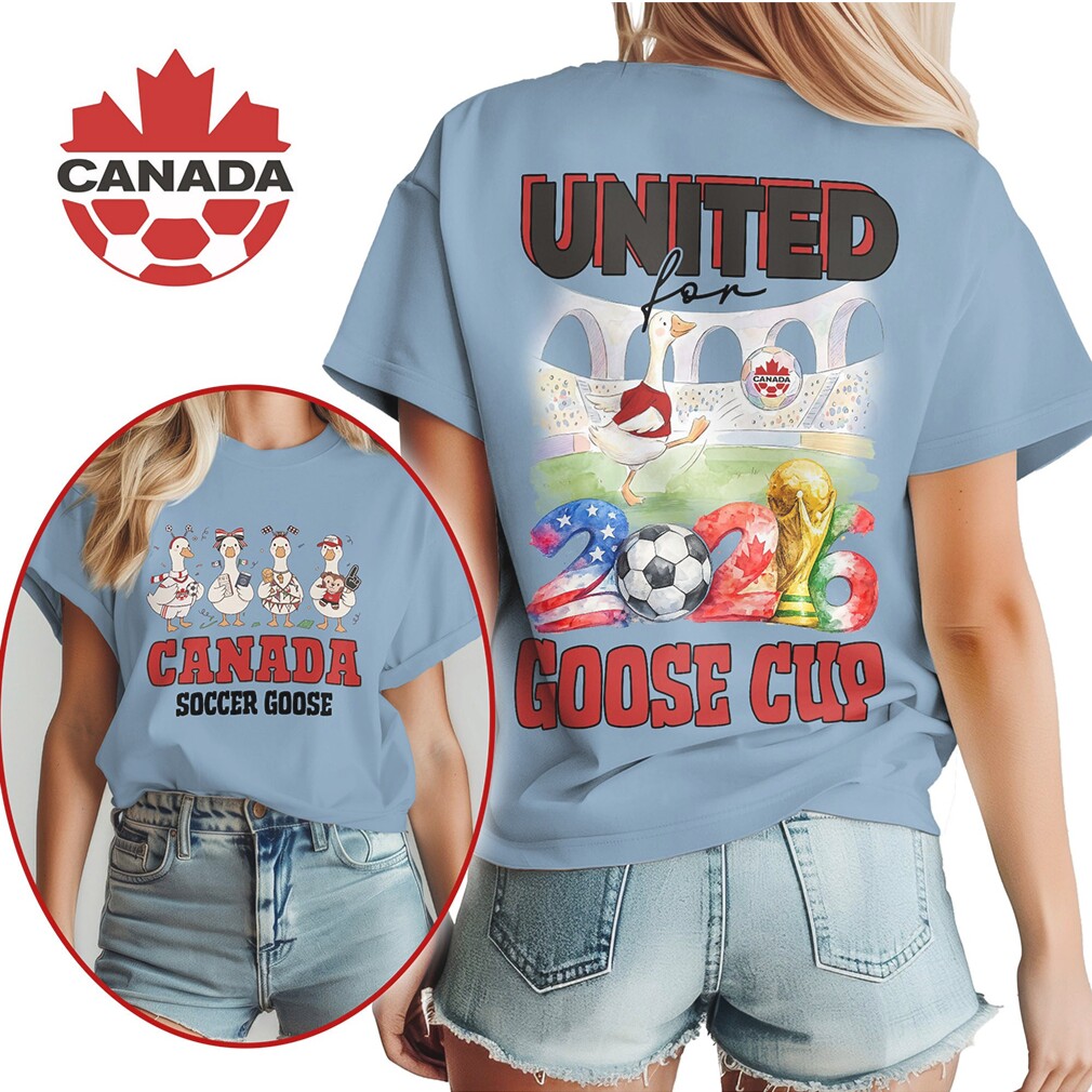 Canada Soccer Goose United for Goose Cup 2026 Fan T Shirt Canada Soccer Goose United for Goose Cup 2026 Fan T Shirt