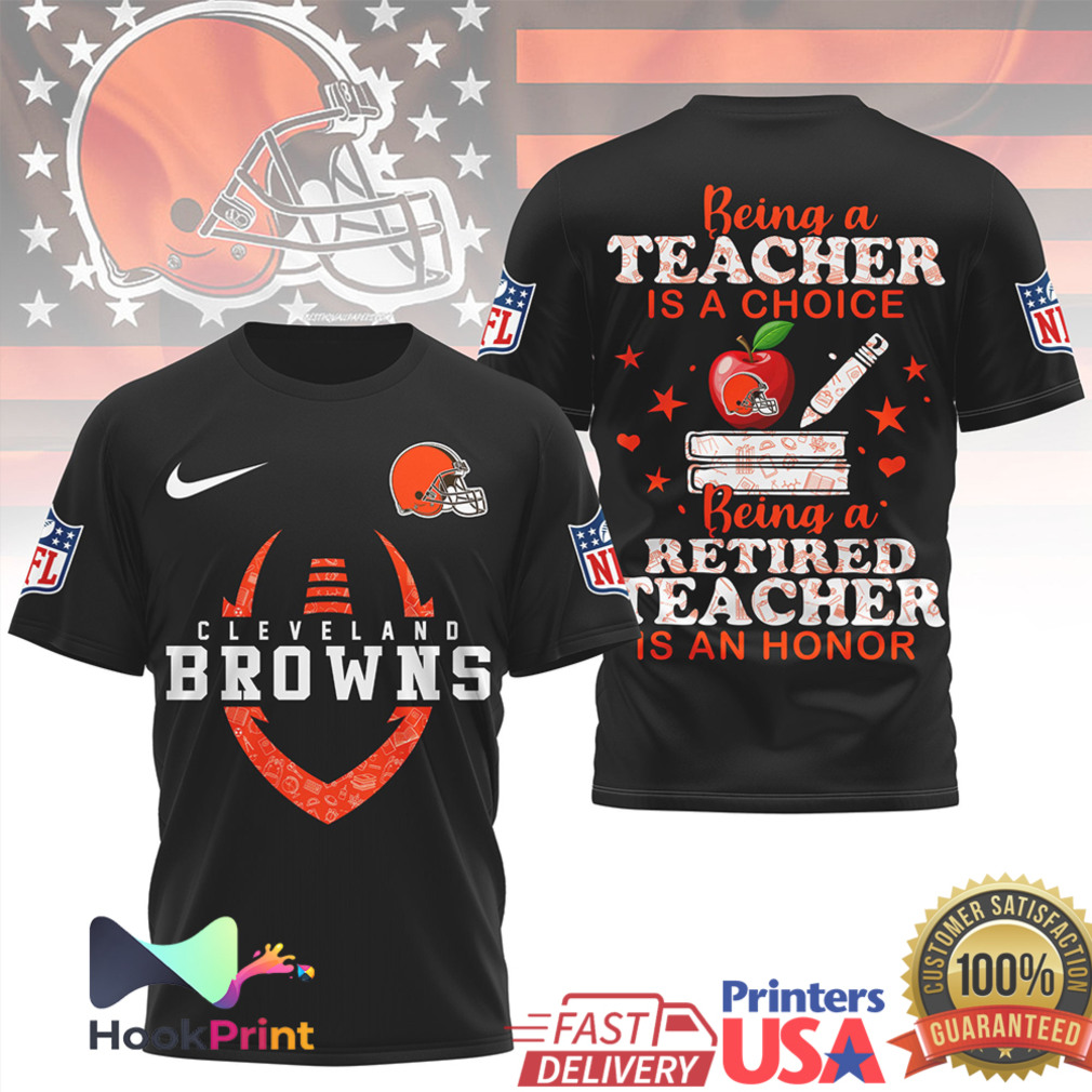 Cleveland Browns NFL Being a Teacher is a Choice Retired Teacher Honor T Shirt Cleveland Browns NFL Being a Teacher is a Choice Retired Teacher Honor T Shirt