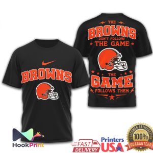 Cleveland Browns The Game Follows Them Football T Shirt