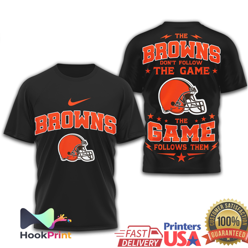 Cleveland Browns The Game Follows Them Football T Shirt Cleveland Browns The Game Follows Them Football T Shirt