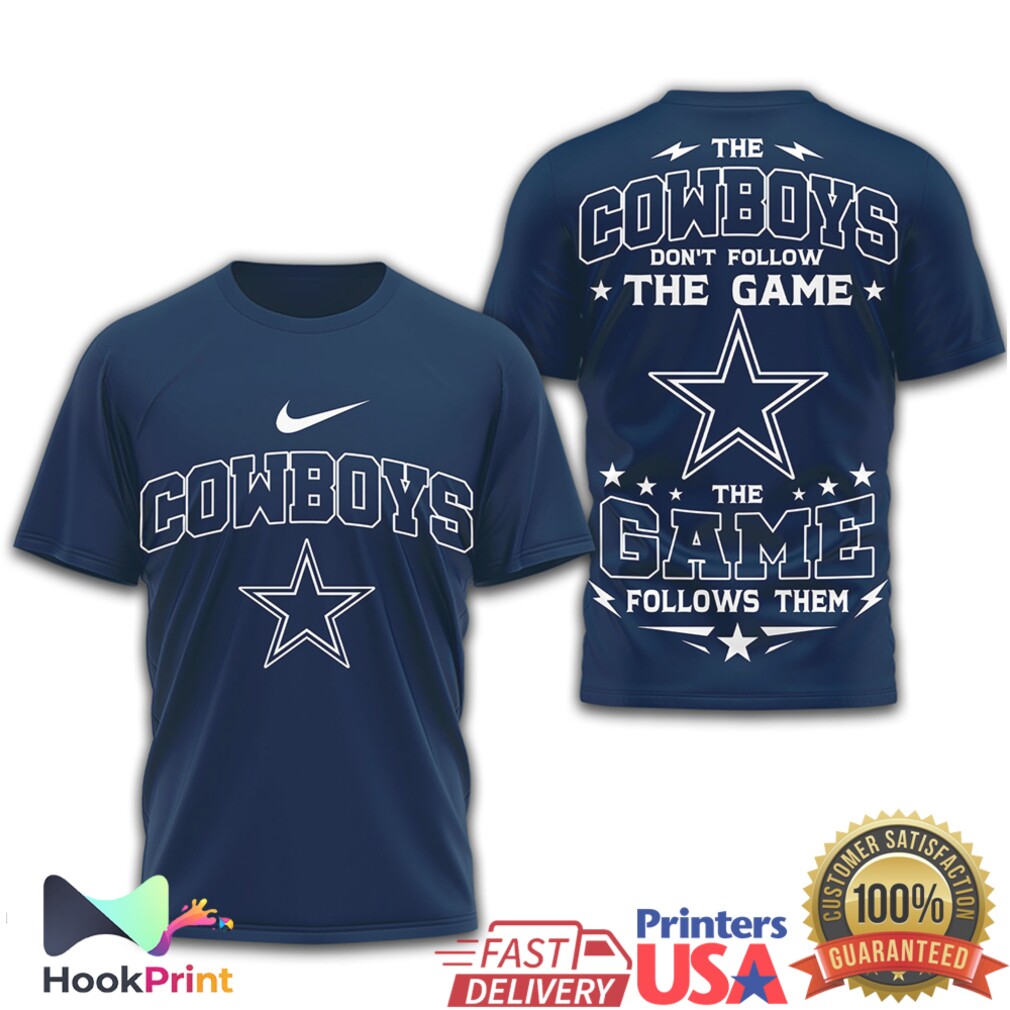 Dallas Cowboys The Game Follows Them Custom Sport Fan T Shirt Dallas Cowboys The Game Follows Them Custom Sport Fan T Shirt
