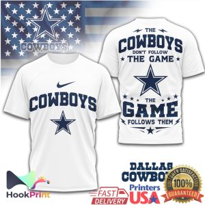 Dallas Cowboys The Game Follows Them Custom Sport Fan T Shirt