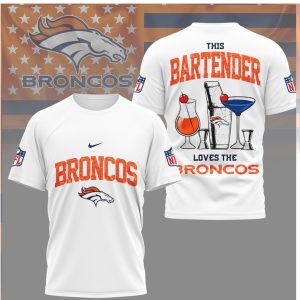 Denver Broncos NFL This Bartender Loves The Broncos Fan T Shirt
