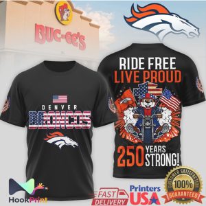 Denver Broncos Ride Free Live Proud 250 Years Strong Buc ee's Beaver Motorcycle T Shirt