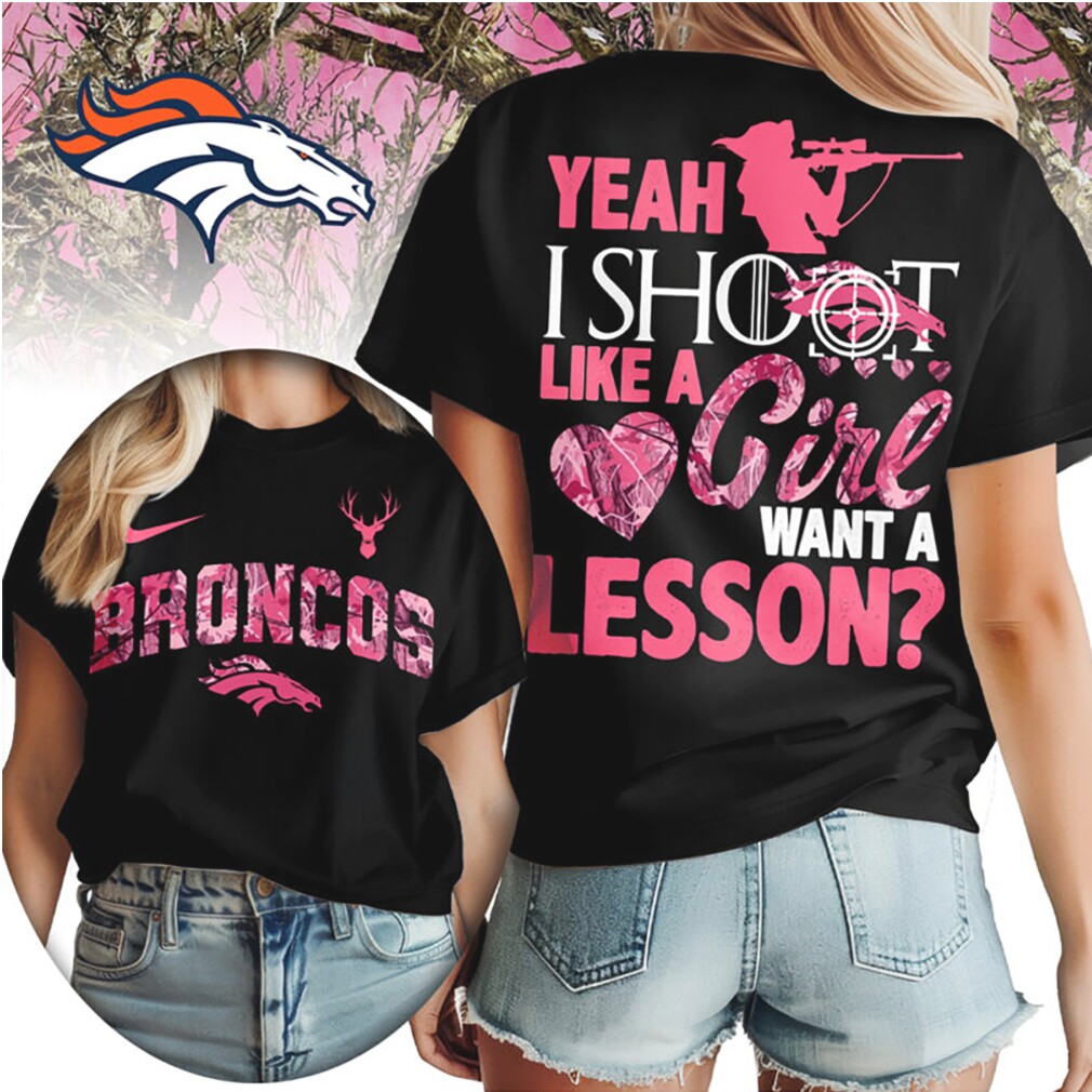 Denver Broncos Yeah I Shoot Like A Girl Pink Camo Hunting NFL Football T Shirt Denver Broncos Yeah I Shoot Like A Girl Pink Camo Hunting NFL Football T Shirt