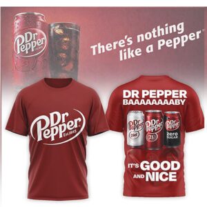 Dr Pepper Soda Baaaaaaaaby Its Good and Nice T Shirt