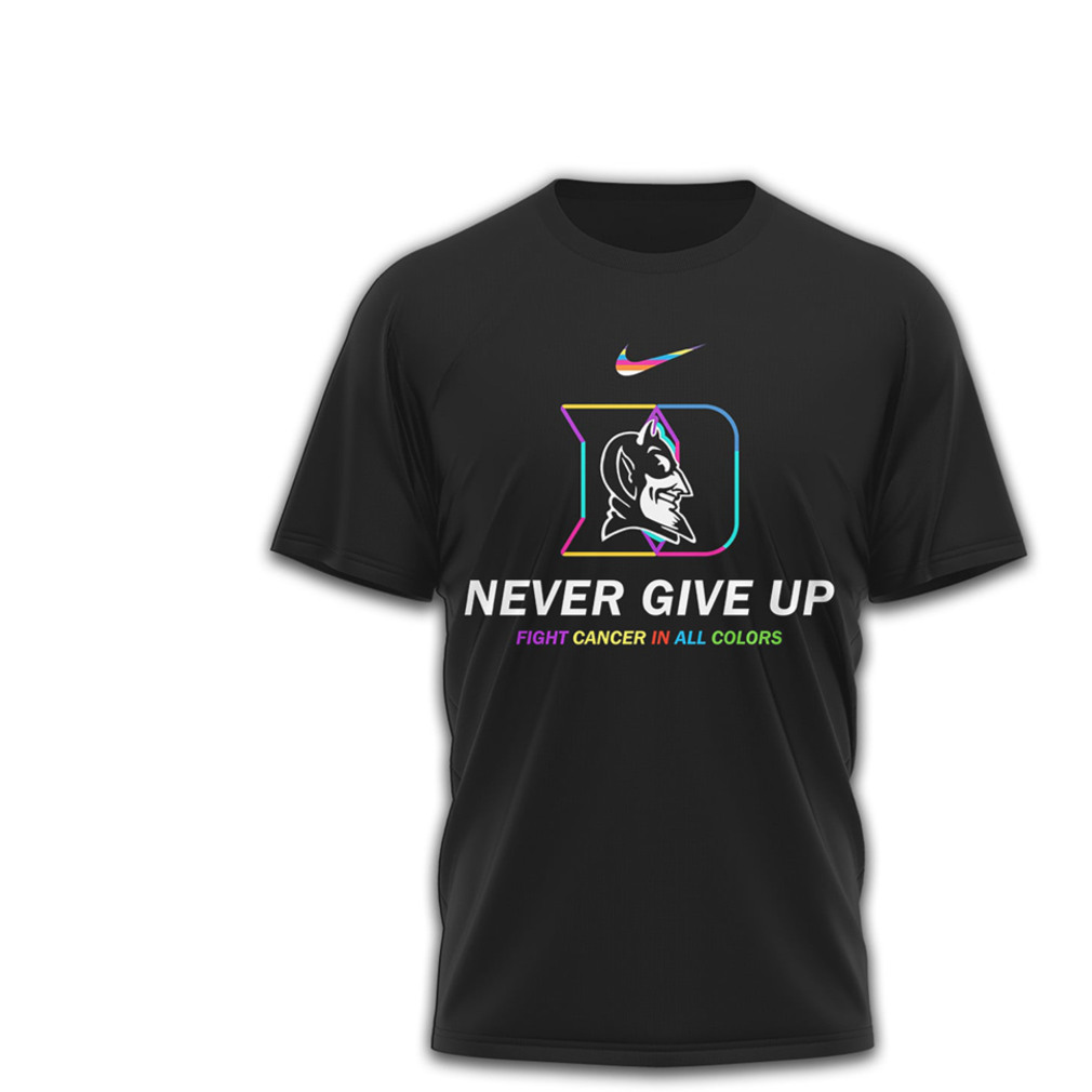 Duke Blue Devils Cancer Awareness Never Give Up Fight Cancer All Colors T Shirt Duke Blue Devils Cancer Awareness Never Give Up Fight Cancer All Colors T Shirt
