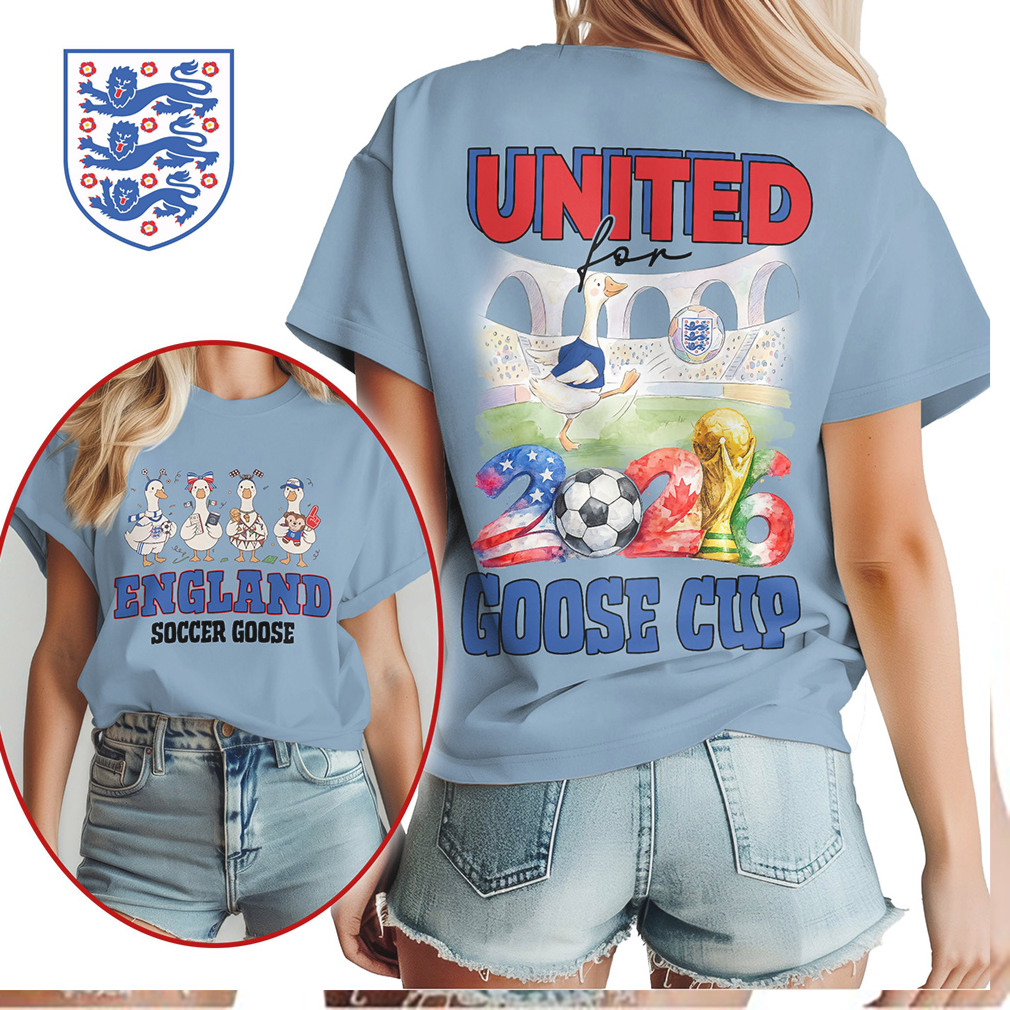 England Soccer Goose United For 2026 Goose Cup T Shirt England Soccer Goose United For 2026 Goose Cup T Shirt