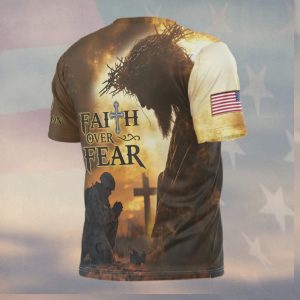 Faith Over Fear Kneeling Soldier Jesus Christ US Army T Shirt