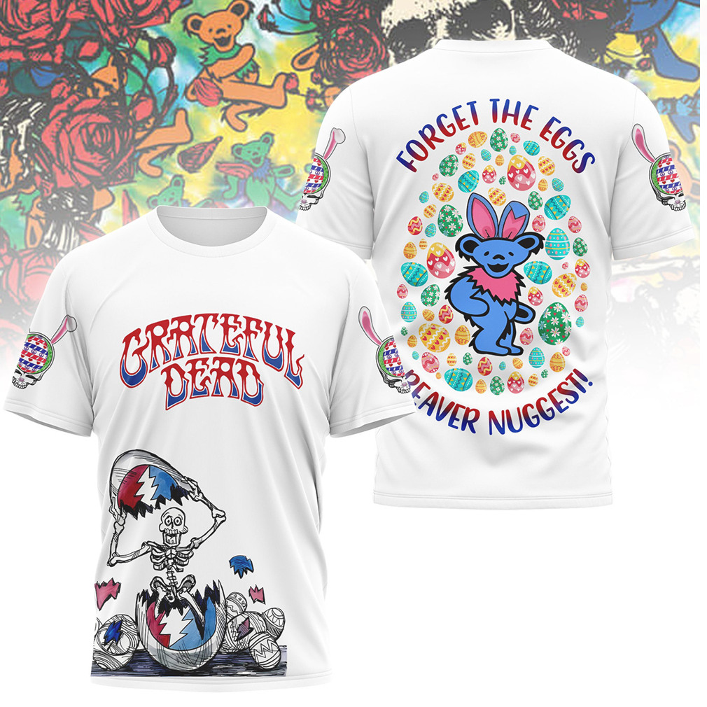 Grateful Dead Easter Bunny Skeleton Forget The Eggs Beaver Nuggets Shirt Grateful Dead Easter Bunny Skeleton Forget The Eggs Beaver Nuggets Shirt
