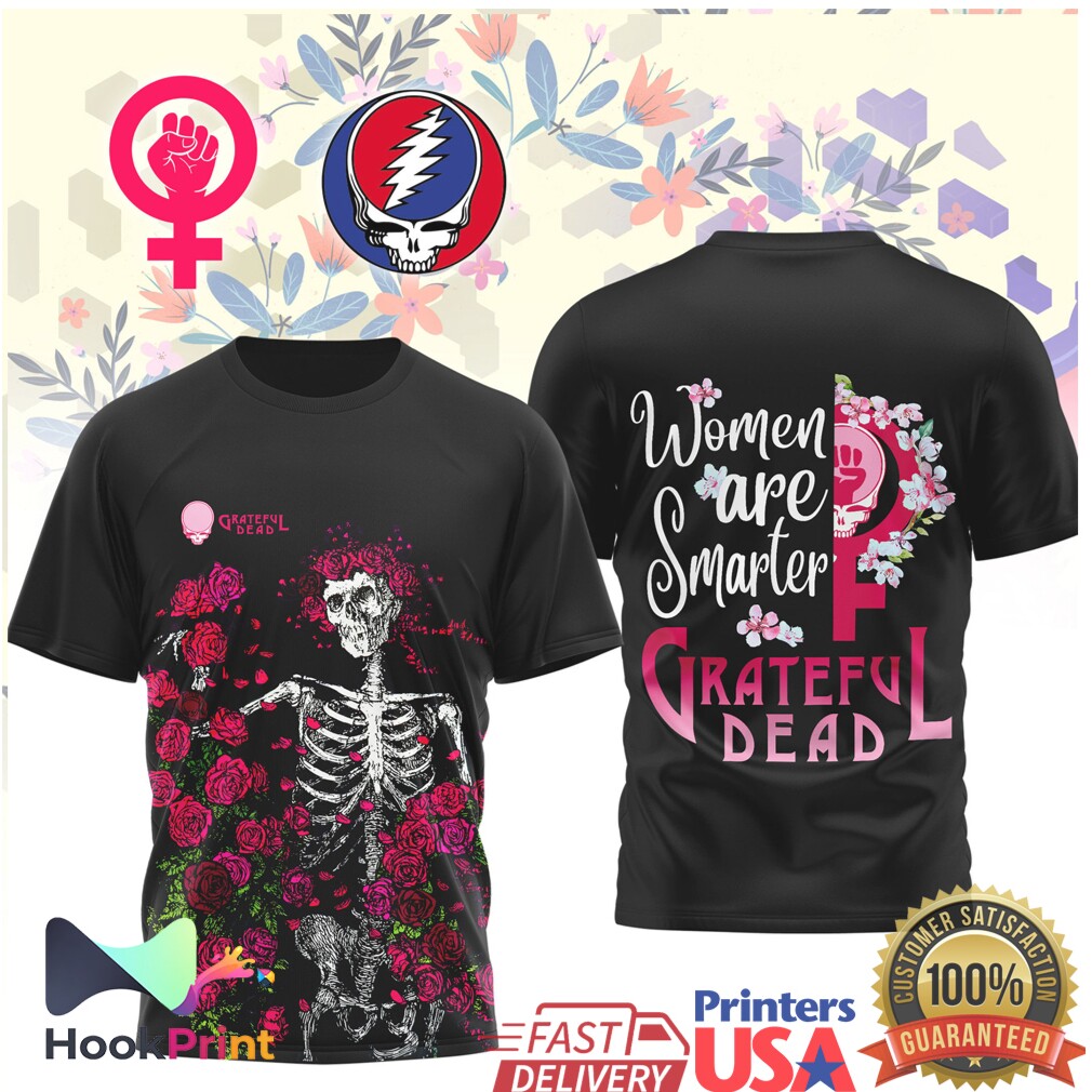 Grateful Dead Women Are Smarter Skeleton and Roses Shirt Grateful Dead Women Are Smarter Skeleton and Roses Shirt