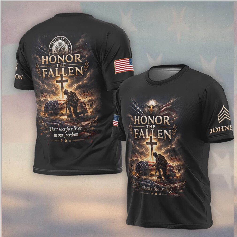 Honor The Fallen Their Sacrifice Lives In Our Freedom Religious Patriot Shirt Honor The Fallen Their Sacrifice Lives In Our Freedom Religious Patriot Shirt