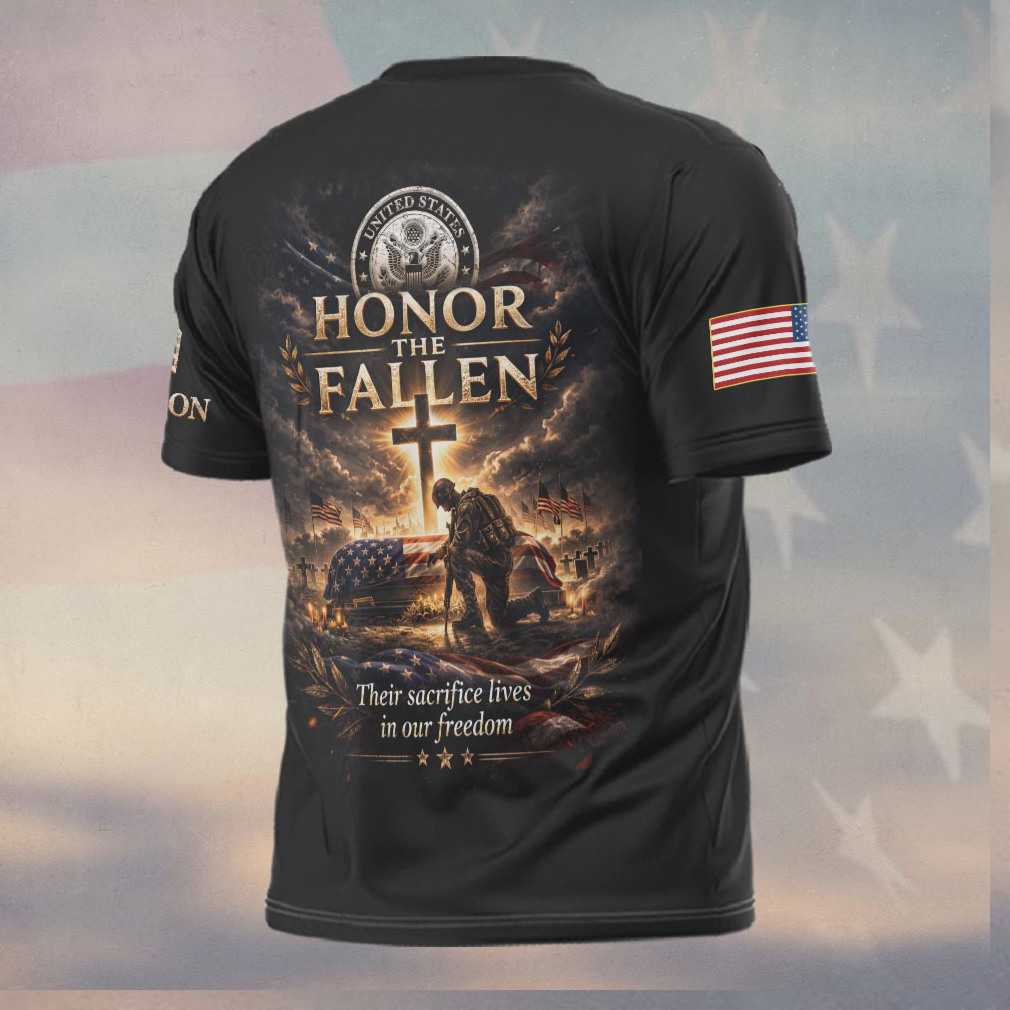 Honor The Fallen Their Sacrifice Lives In Our Freedom Religious Patriot Shirt Honor The Fallen Their Sacrifice Lives In Our Freedom Religious Patriot Shirt