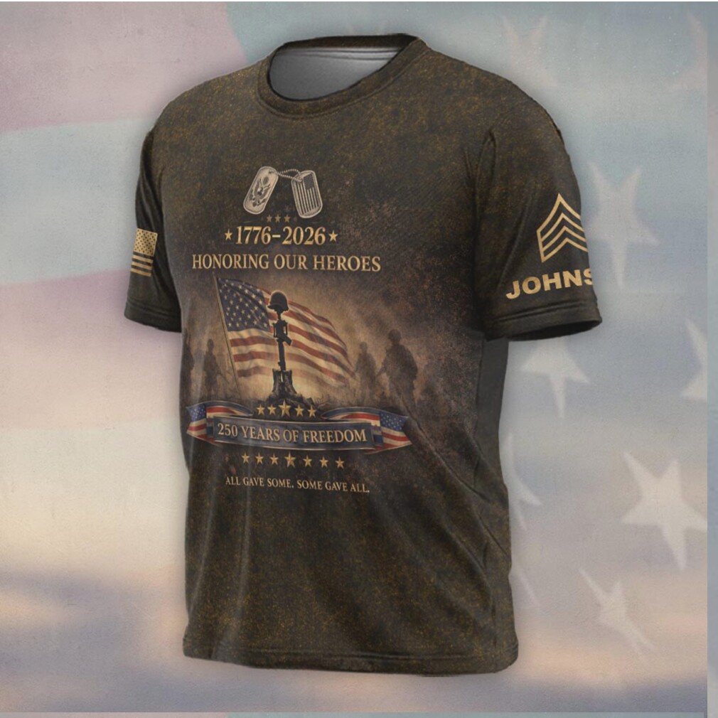 Honoring Our Heroes 250 Years of Freedom All Gave Some Military Shirt Honoring Our Heroes 250 Years of Freedom All Gave Some Military Shirt