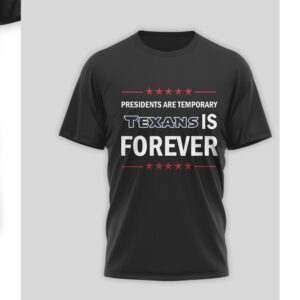 Houston Texans Presidents Are Temporary NFL Football T Shirt