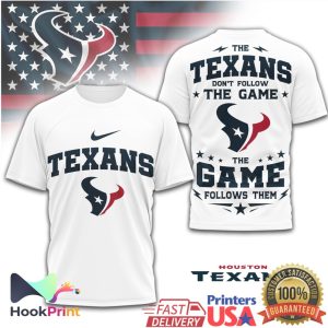 Houston Texans The Game Follows Them NFL T Shirt