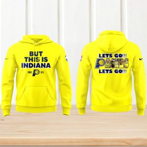 Indiana Pacers 2025 Finals But This Is Indiana Yellow Fan Hoodie