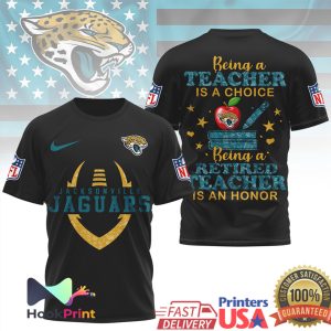 Jacksonville Jaguars NFL Being a Teacher is a Choice Retired Teacher Honor T Shirt