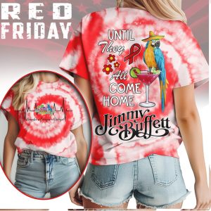 Jimmy Buffett RED Friday Shirt Until They All Come Home Military Support Shirt Jimmy Buffett RED Friday Shirt Until They All Come Home Military Support Shirt