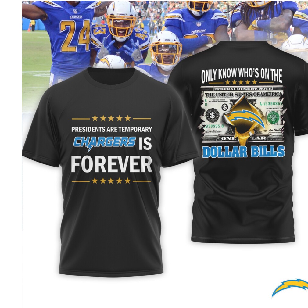 LA Chargers Presidents Are Temporary Dollar Bill NFL Football T Shirt LA Chargers Presidents Are Temporary Dollar Bill NFL Football T Shirt