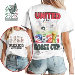 Mexico Soccer Goose United for 2026 Goose Cup Soccer Fan T Shirt