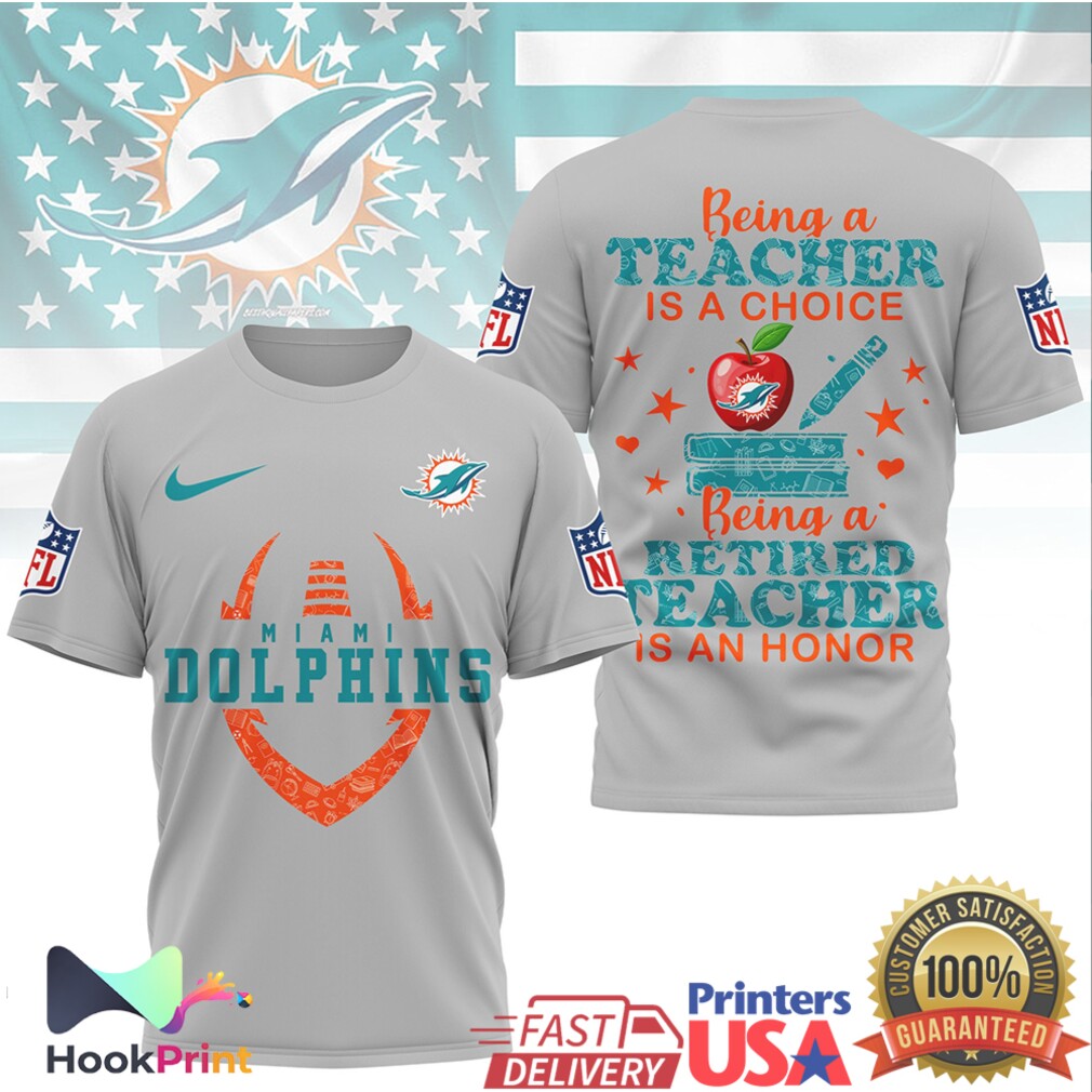 Miami Dolphins NFL Being a Teacher is a Choice Retired Teacher Honor T Shirt Miami Dolphins NFL Being a Teacher is a Choice Retired Teacher Honor T Shirt