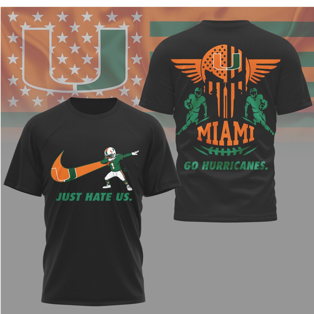 Miami Hurricanes Just Hate Us The U Football Fan Apparel T Shirt Miami Hurricanes Just Hate Us The U Football Fan Apparel T Shirt